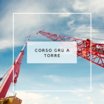 Corso gru a torre